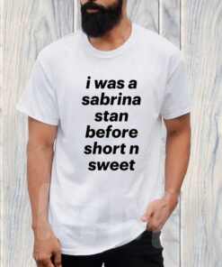 I Was A Sabrina Stan Before Short N Sweet T Shirt 1