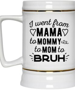 I Went From Mama To Mommy To Mom To Bruh Mugs 2 I Went From Mama To Mommy To Mom To Bruh Mugs 3