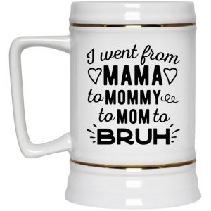 I Went From Mama To Mommy To Mom To Bruh Mugs 3