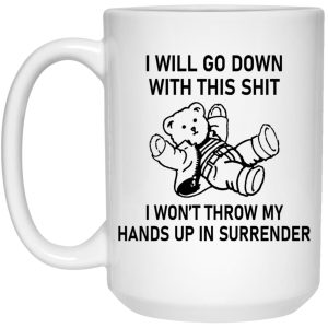 I Will Go Down With This Shit Mugs 2