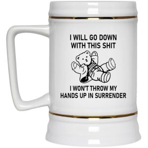 I Will Go Down With This Shit Mugs 3