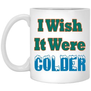 I Wish It Were Colder Mugs 1