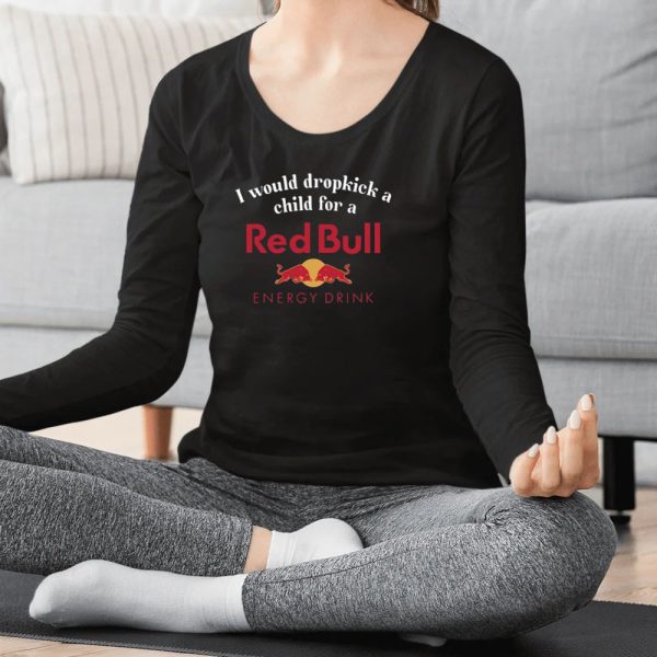 I Would Dropkick A Child For A Red Bull T-Shirt