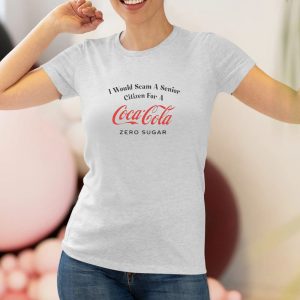 I Would Scam A Senior Citizen For A Coke Zero T-Shirt