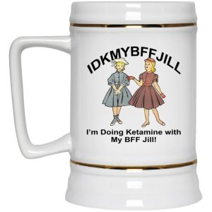 IDKMYBFFJILL Im Doing Ketamine With My BFF Jill Mugs 3