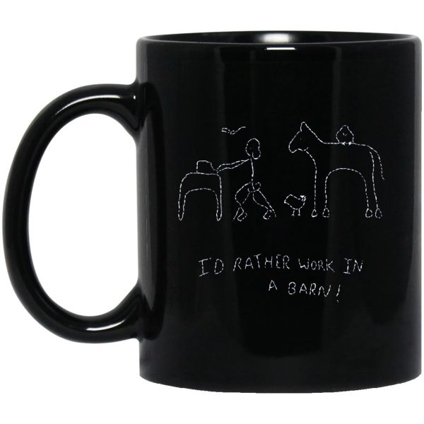 I’d Rather Work In A Barn Mugs