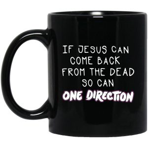 If Jesus Can Come Back From The Dead So Can One Direction Mugs 1