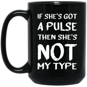 If Shes Got A Pulse Then Shes Not My Type Mugs 2