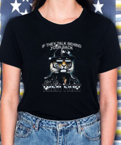 If They Talk Behind Your Back Then Fart T Shirt 1