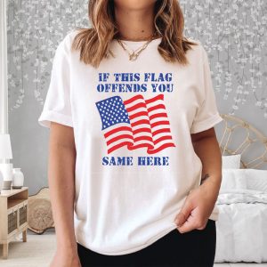 If This Flag Offends You Same Here T-Shirt