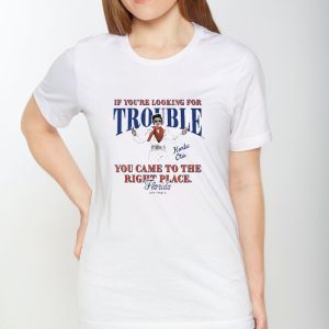 If You’re Looking For Trouble Korbe Otis You Came To The Right Place Florida Softball T-Shirt