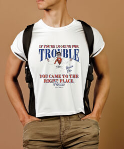 If You're Looking For Trouble Korbe Otis You Came To The Right Place Florida Softball T Shirt 2