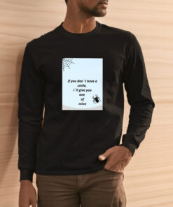 If You Don't Have A Smile I'll Give You One Of Mine Spider T shirt 2