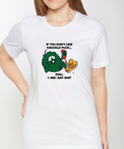 If You Dont Like Knuckle Puck Dial 1 800 Eat Shit Shirts 1