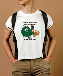 If You Dont Like Knuckle Puck Dial 1 800 Eat Shit Shirts 2