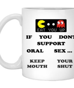 If You Dont Support Oral Sex Keep Your Mouth Shut Mugs 1