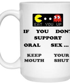 If You Don't Support Oral Sex Keep Your Mouth Shut Mugs 1 If You Dont Support Oral Sex Keep Your Mouth Shut Mugs 2