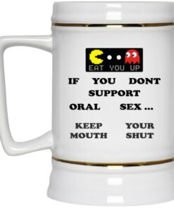 If You Don't Support Oral Sex Keep Your Mouth Shut Mugs 2 If You Dont Support Oral Sex Keep Your Mouth Shut Mugs 3