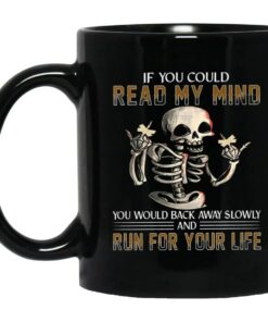 If You Read My Mind You Would Back Away Slowly Mug 1