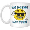 I’m Doing Gay Stuff Mugs