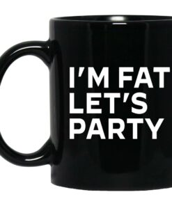 Im Fat Lets Party Mugs 1