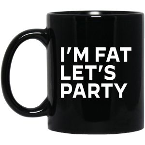 Im Fat Lets Party Mugs 1