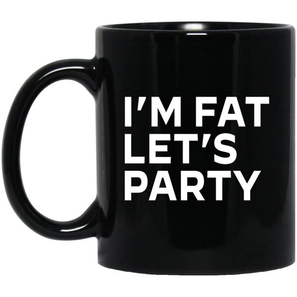 I’m Fat Let’s Party Mugs