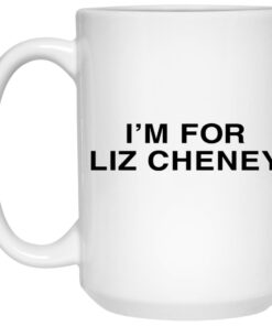 I'm For Liz Cheney Mugs 1 Im For Liz Cheney Mugs 2