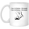 I’m Gonna Crumb Mugs