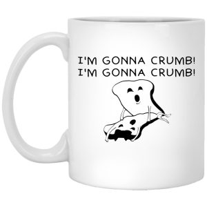 I’m Gonna Crumb Mugs