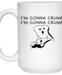 I'm Gonna Crumb Mugs 2 Im Gonna Crumb Mugs 3