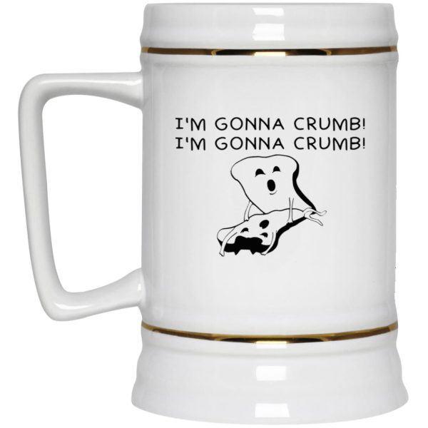 I’m Gonna Crumb Mugs