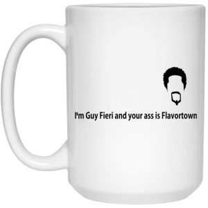 Im Guy Fieri And Your Ass Is Flavortown Mugs 2