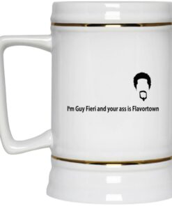 I'm Guy Fieri And Your Ass Is Flavortown Mugs 2 Im Guy Fieri And Your Ass Is Flavortown Mugs 3