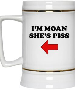 Im Moan Shes Piss Mugs 3