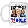 I’m Not A Proctologist But I Know An Asshole When I See Them Mugs