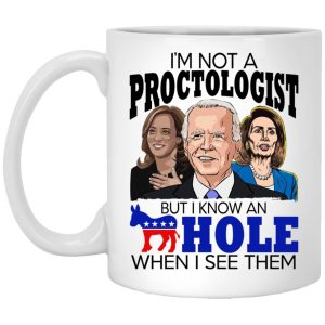 Im Not A Proctologist But I Know An Asshole When I See Them Mugs 1