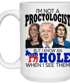 I'm Not A Proctologist But I Know An Asshole When I See Them Mugs 1 Im Not A Proctologist But I Know An Asshole When I See Them Mugs 2