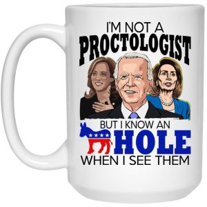 Im Not A Proctologist But I Know An Asshole When I See Them Mugs 2