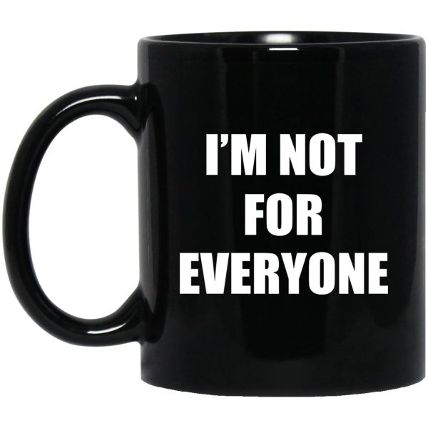 I’m Not For Everyone Mugs