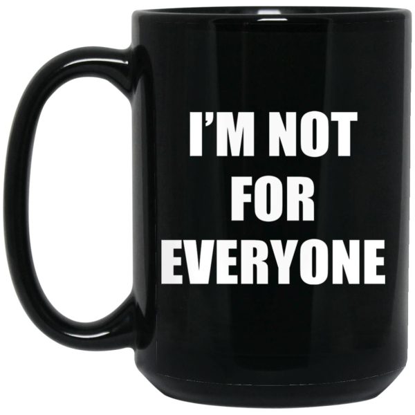 I’m Not For Everyone Mugs