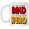 I’m Not Going Bald I’m Getting More Head Mugs