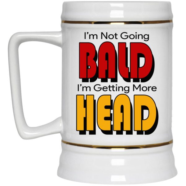 I’m Not Going Bald I’m Getting More Head Mugs