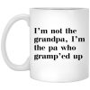 I’m Not The Grandpa I’m The Pa Who Gramp’ed Up Mug