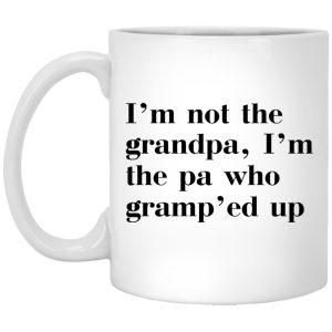 Im Not The Grandpa Im The Pa Who Gramped Up Mug 1