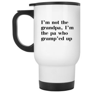 Im Not The Grandpa Im The Pa Who Gramped Up Mug 2