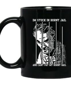 Im Stuck In Horny Jail And Cant Pay My Horny Bail Mugs 1