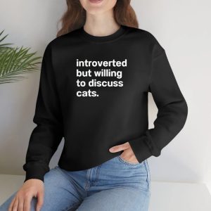 Introverted But Willing To Discuss Cats T Shirt 1