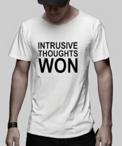 Intrusive Thoughts Won T-Shirt 1 Intrusive Thoughts Won T Shirt 2