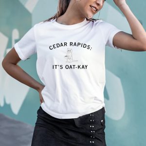 Iowa Cedar Rapids Iowa It’s Oat Kay Shirts